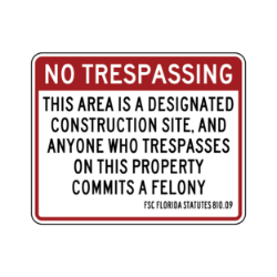Construction Trespass is a Felony Sign   required by Florida Statute 